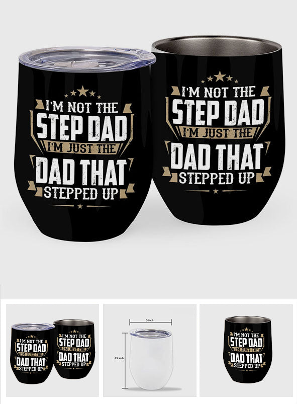 The Dad That Stepped Up - Father Wine Tumbler