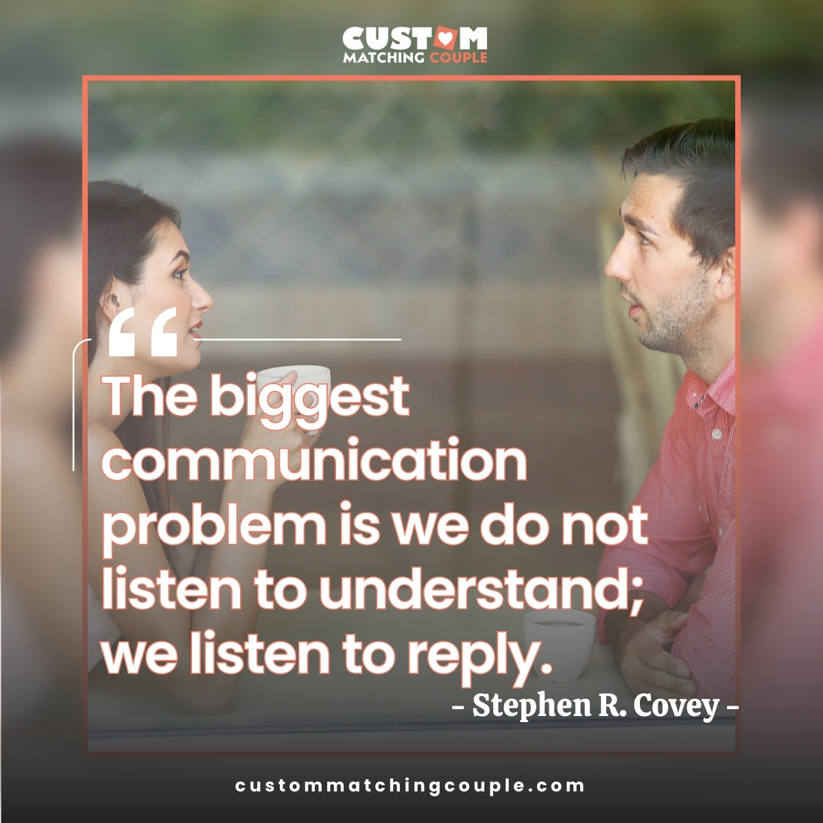 Listen with curiosity; speak with honesty; act with integrity.