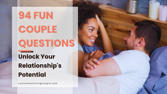 Unlock Your Relationship's Potential with 94 Fun Couple Questions
