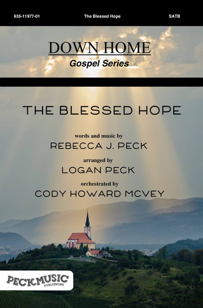 The Blessed Hope Choral Arrangement Peck Music Publishing 