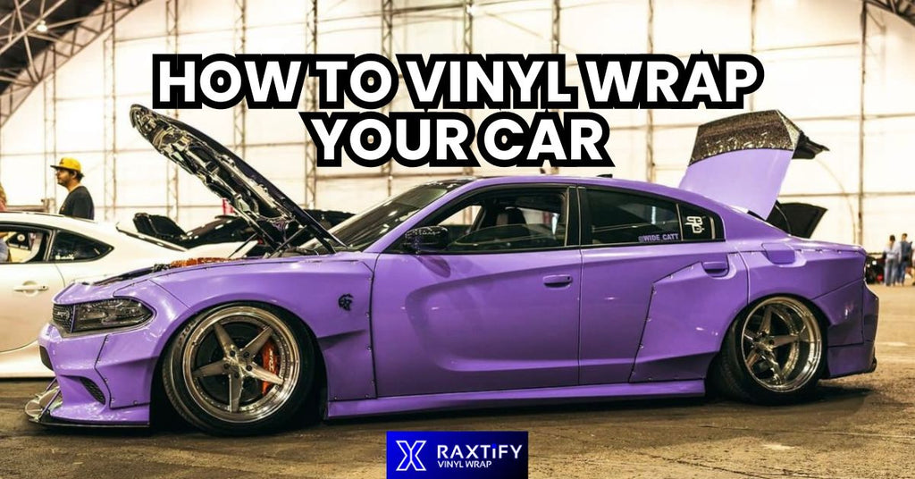 HOW TO VINYL WRAP YOUR CAR AND MAINTAIN IT – A STEP-BY-STEP DIY GUIDE