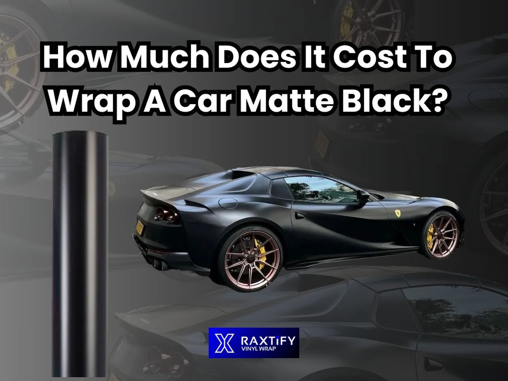 How Much Does It Cost To Wrap A Car Matte Black? – RAXTiFY