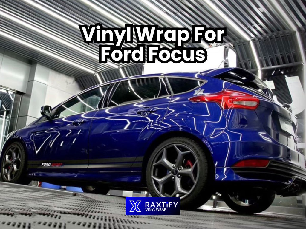 Vinyl Wrap for Ford Focus – RAXTiFY