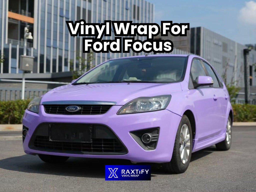 Vinyl Wrap for Ford Focus – RAXTiFY