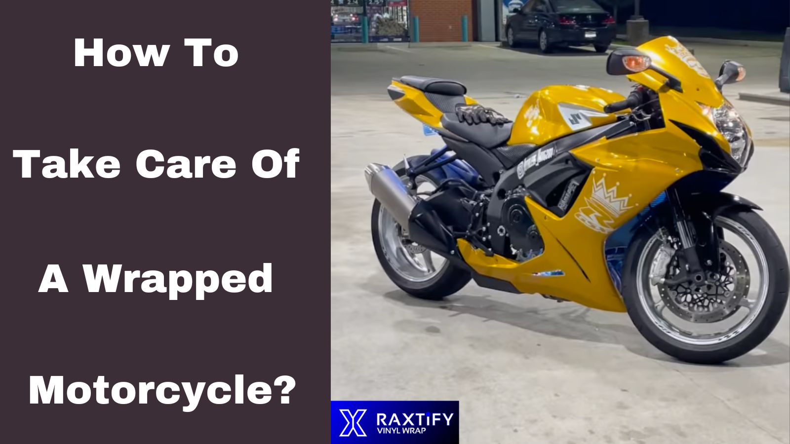 How To Take Care Of A Wrapped Motorcycle?