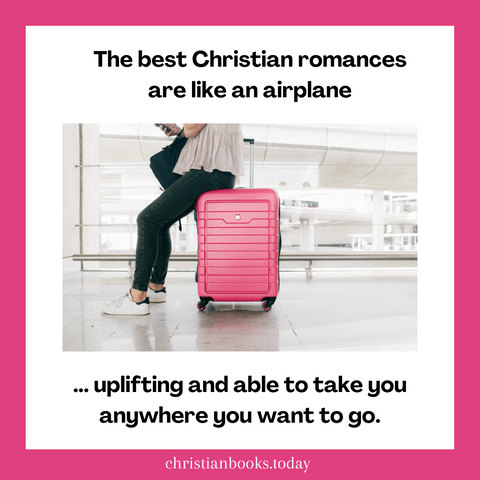 The best Christian romances are like airplanes ... uplifting