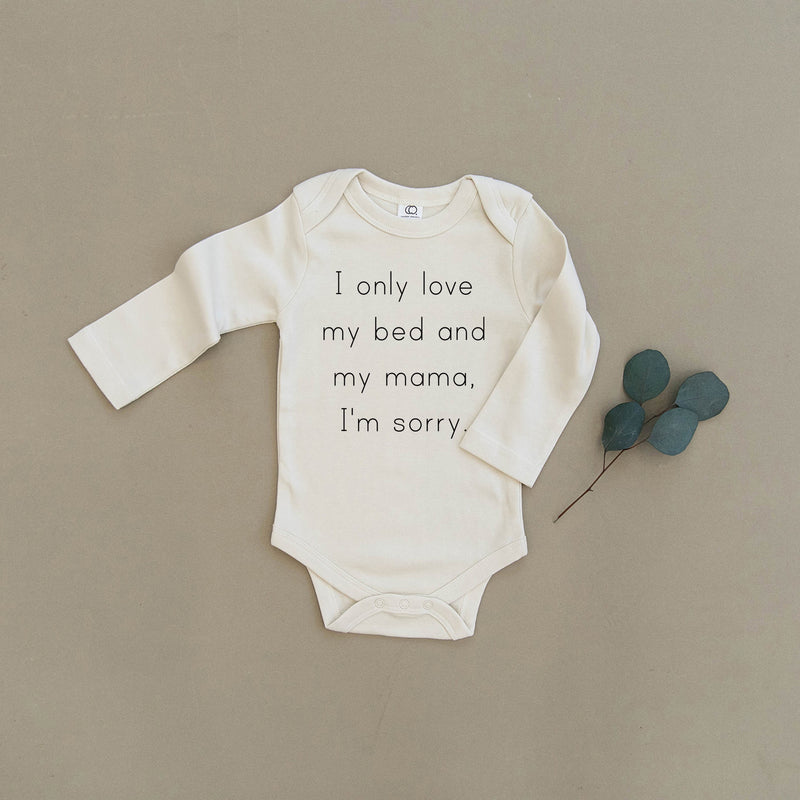 I Only Love My Bed & My Mama I'm Sorry Organic Baby Onesie®