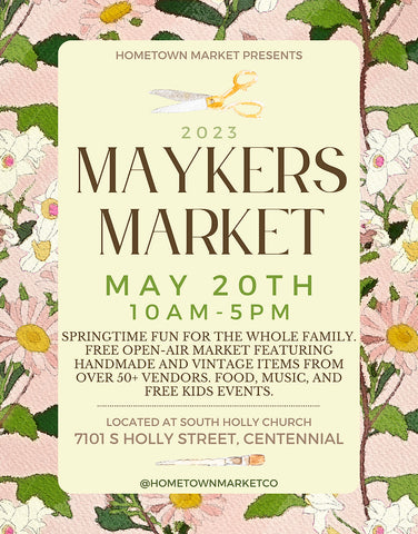 2023 Maykers Market May 20th 10 AM - 5PM Springtime fun for the whole family free open air market located at south holly church 7101 s holly street centennial, CO