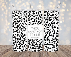 Try Me Skinny Tumbler - Grammy's Crafts