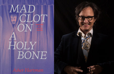 Asher Hartman, author of Mad Clot on a Holy Bone