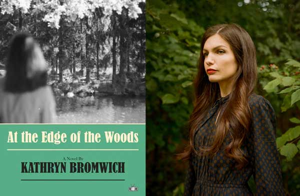 At the Edge of the Woods, a novel by Kathryn Bromwich (Two Dollar Radio, 2023)