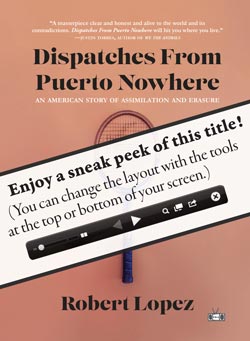 Sneak Peek of Dispatches From Puerto Nowhere, a memoir by Robert Lopez