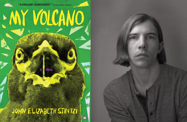 My Volcano, a novel by John Elizabeth Stintzi (Two Dollar Radio, 2022)