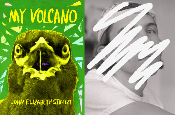 My Volcano, a novel by John Elizabeth Stintzi