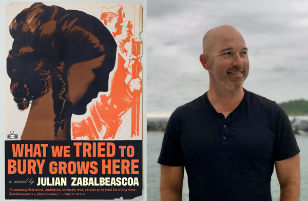 What We Tried to Bury Grows Here, a novel by Julian Zabalbeascoa (Two Dollar Radio, 2024)