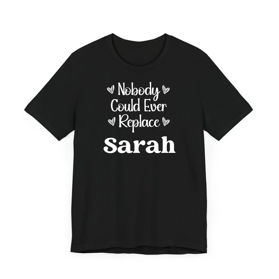Nobody Could Ever Replace You | Couple Gift | Custom Name | Personalized Shirt | Custom Shirt