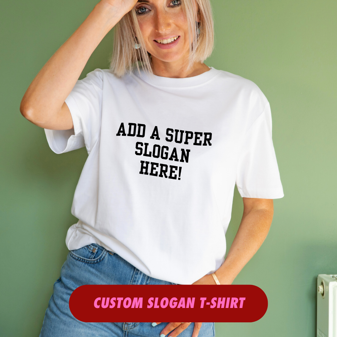 make your own slogan t-shirt birthday gift