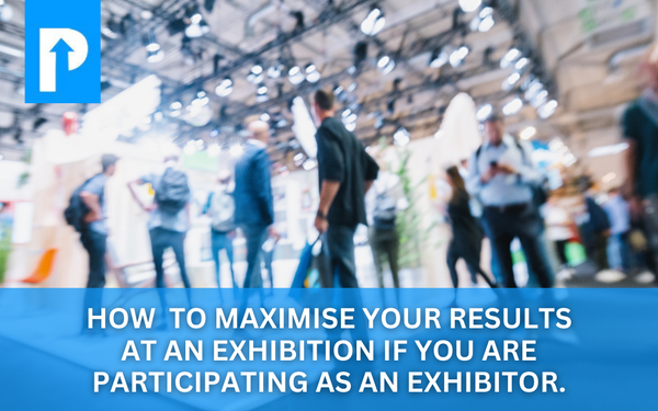 How to Maximise your Results at an Exhibition