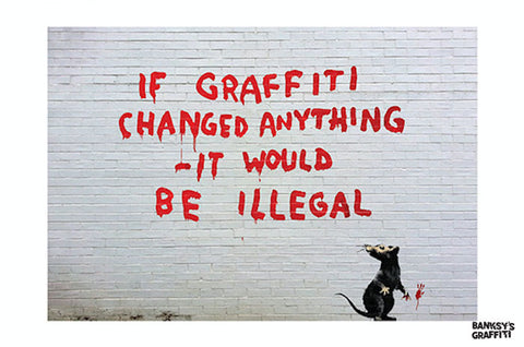 Graffiti Changed Everything - Banksy Graffiti Art 