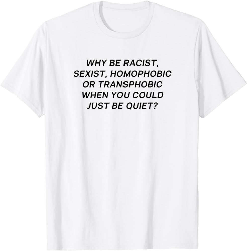 Why Be Racist Sexist Homophobic Sweatshirt?