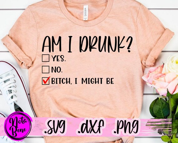 Party Essentials: 'Am I Drunk? Bitch I Might Be' Shirts