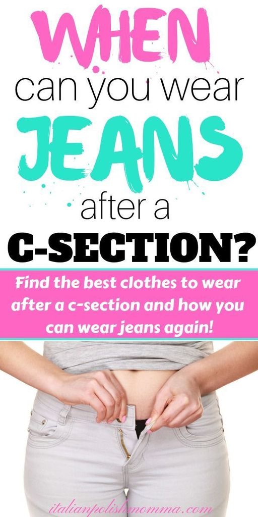 When Can I Wear Jeans After C Section?