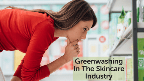 Greenwashing In The Skincare Industry