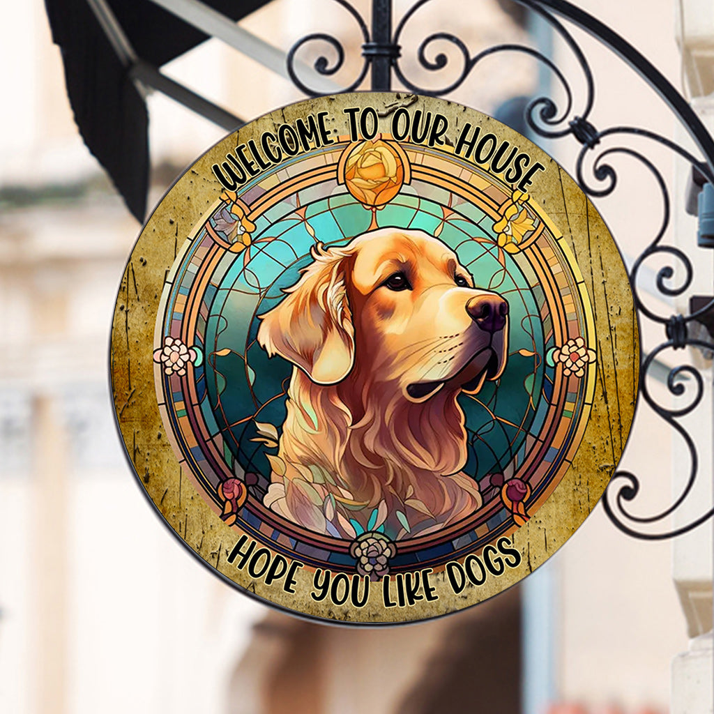 Welcome To Our House. Hope You Like Dogs And Cats - Personalized Dog and Cat Round Metal Sign