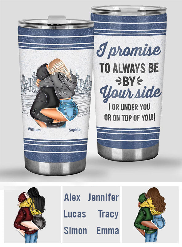 Promise To Always Be By Your Side - Personalized Couple Tumbler