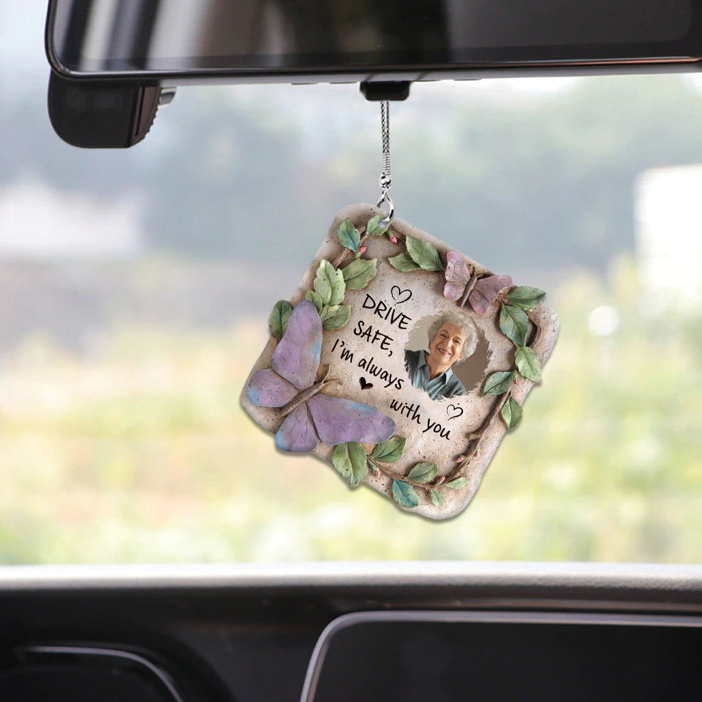 Drive Safe I'm Always With You - Personalized Memorial Car Ornament