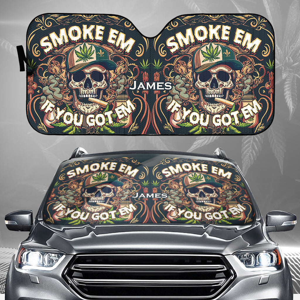 Smoke Em If You Got Them - Personalized Weed Car Sunshade