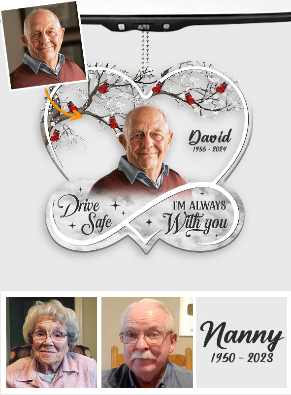 Drive Safe! I'm Always With You - Personalized Memorial Transparent Car Ornament