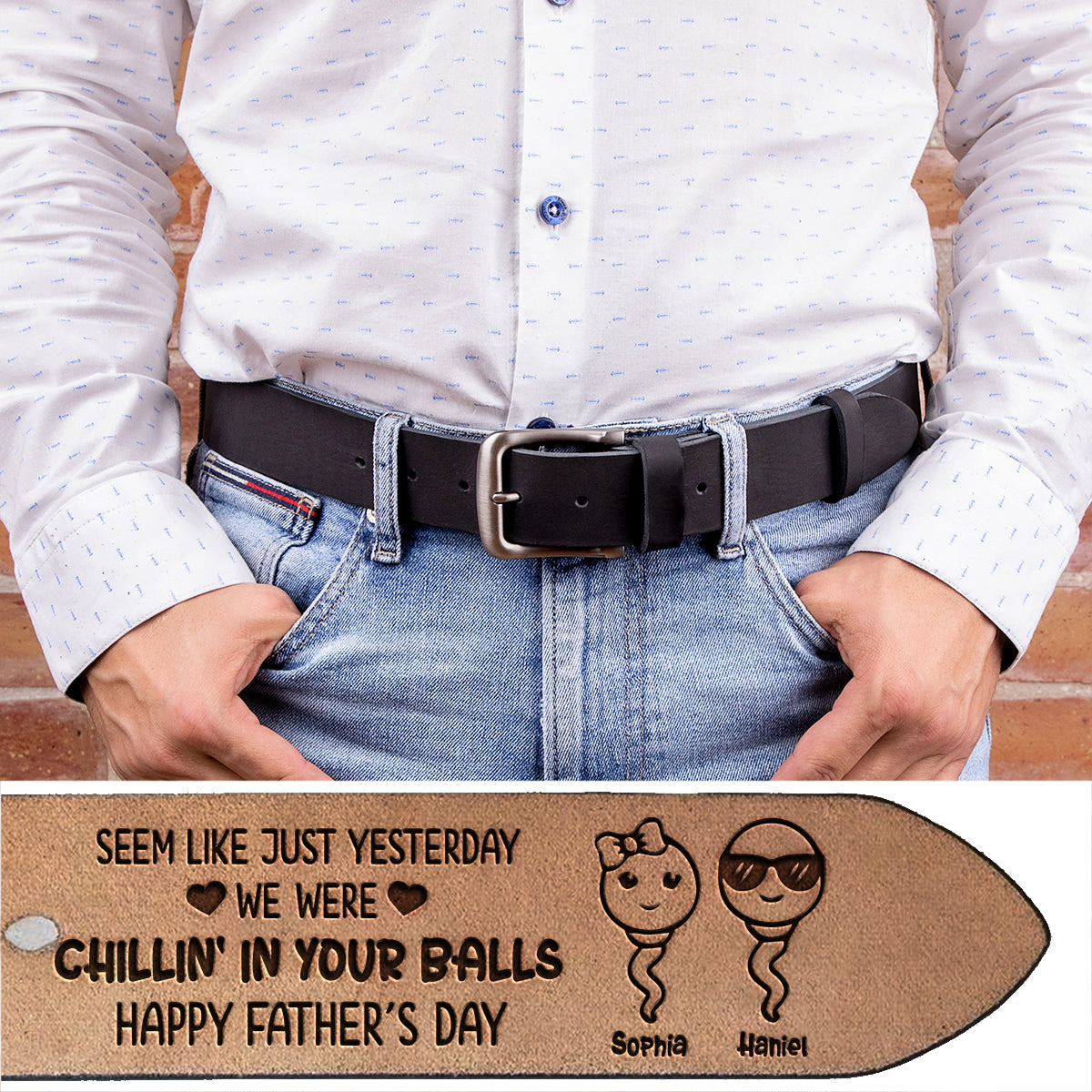 Seem Like Just Yesterday We Are Chilling In Your Ball - Personalized Father Leather Belt