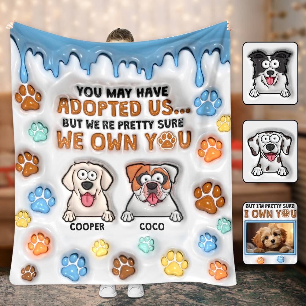 You May Have Adopted Me, But I'm Pretty Sure I Own You - Personalized Dog Blanket