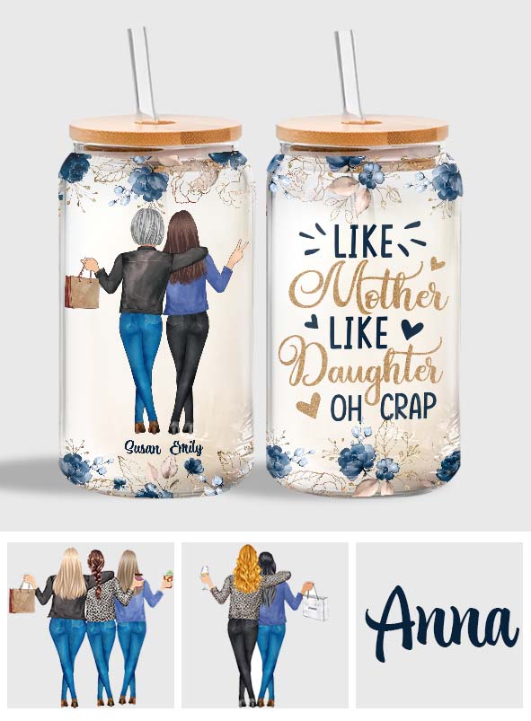 Like Mother Like Daughter Oh Crap - Personalized Mother Can Glass