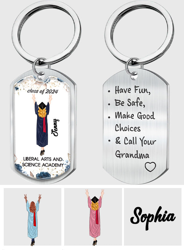 Have Fun Make Good Choices Call Your Nana - Personalized Graduation Epoxy Metal Keychain