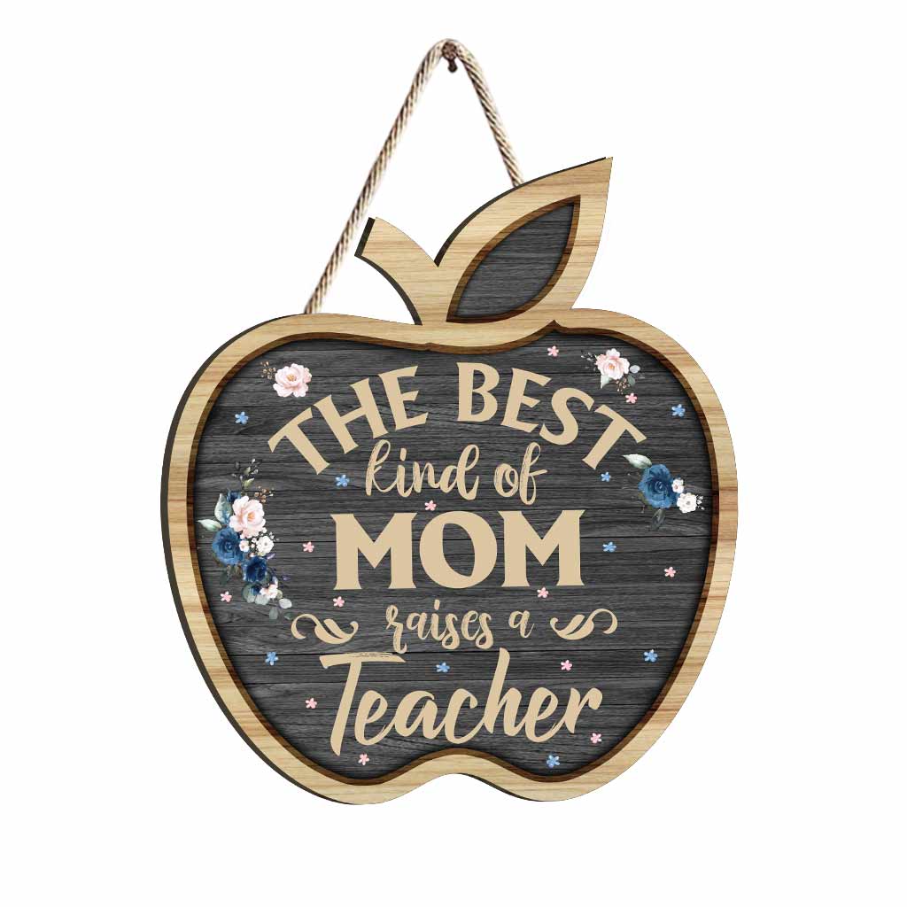 The Best Kind Of Mom - Personalized Mother's Day Teacher Wood Sign