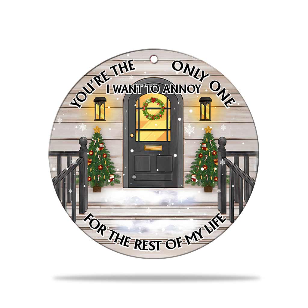 You're The Only One I Want To Annoy - Personalized Couple Round Aluminium Ornament (Printed On Both Sides)