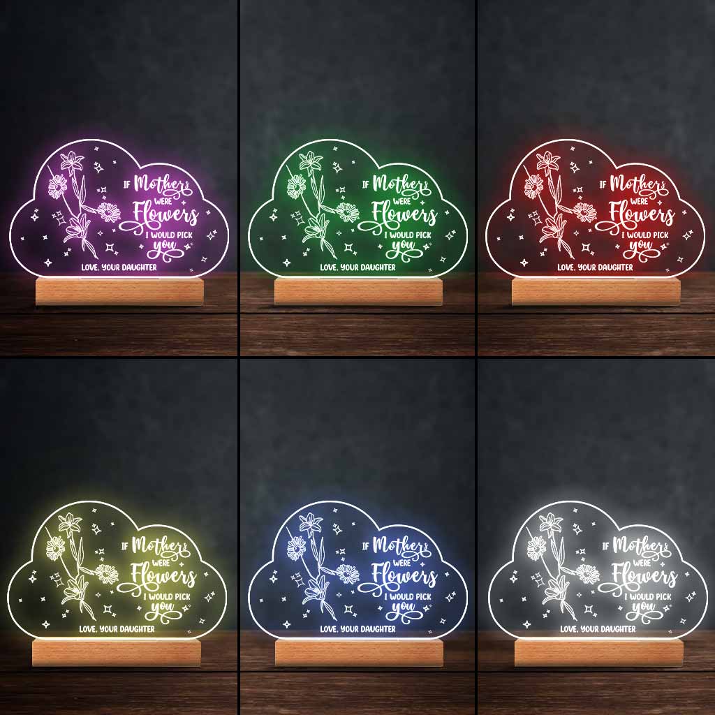 If Moms Were Flowers - Gift for mom, grandma, daughter, wife, girlfriend, dad, grandma, husband - Personalized Shaped Plaque Light Base