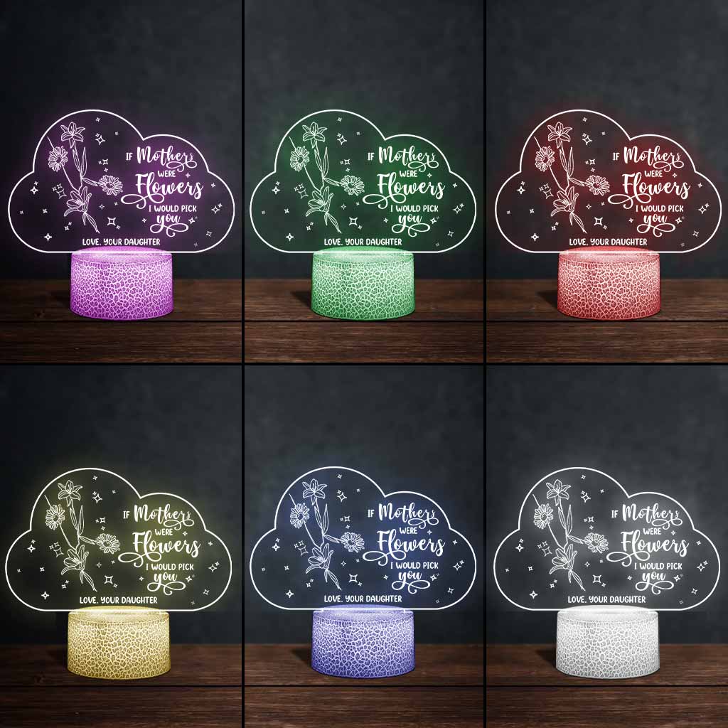 If Moms Were Flowers - Gift for mom, grandma, daughter, wife, girlfriend, dad, grandma, husband - Personalized Shaped Plaque Light Base