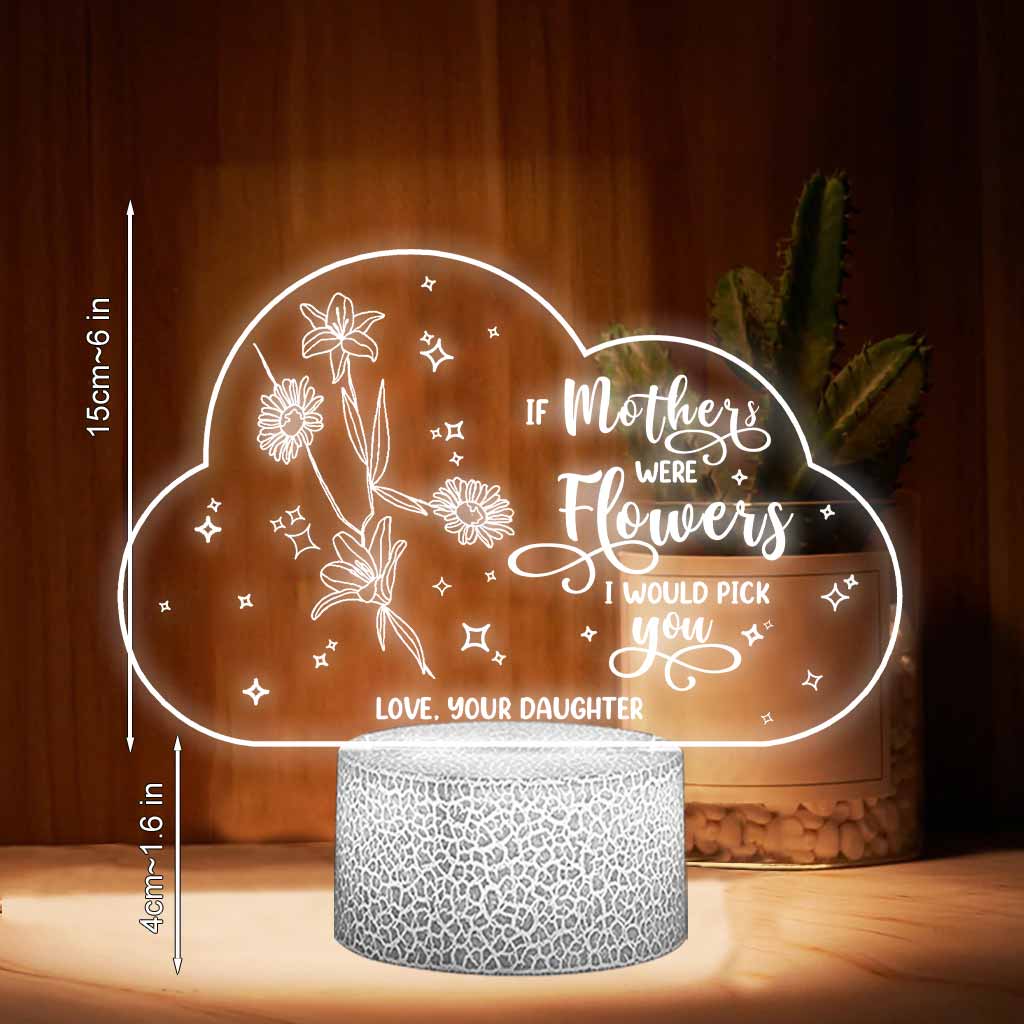 If Moms Were Flowers - Gift for mom, grandma, daughter, wife, girlfriend, dad, grandma, husband - Personalized Shaped Plaque Light Base