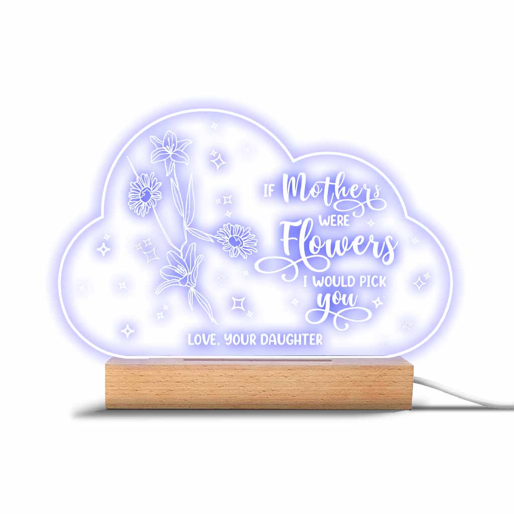 If Moms Were Flowers - Gift for mom, grandma, daughter, wife, girlfriend, dad, grandma, husband - Personalized Shaped Plaque Light Base