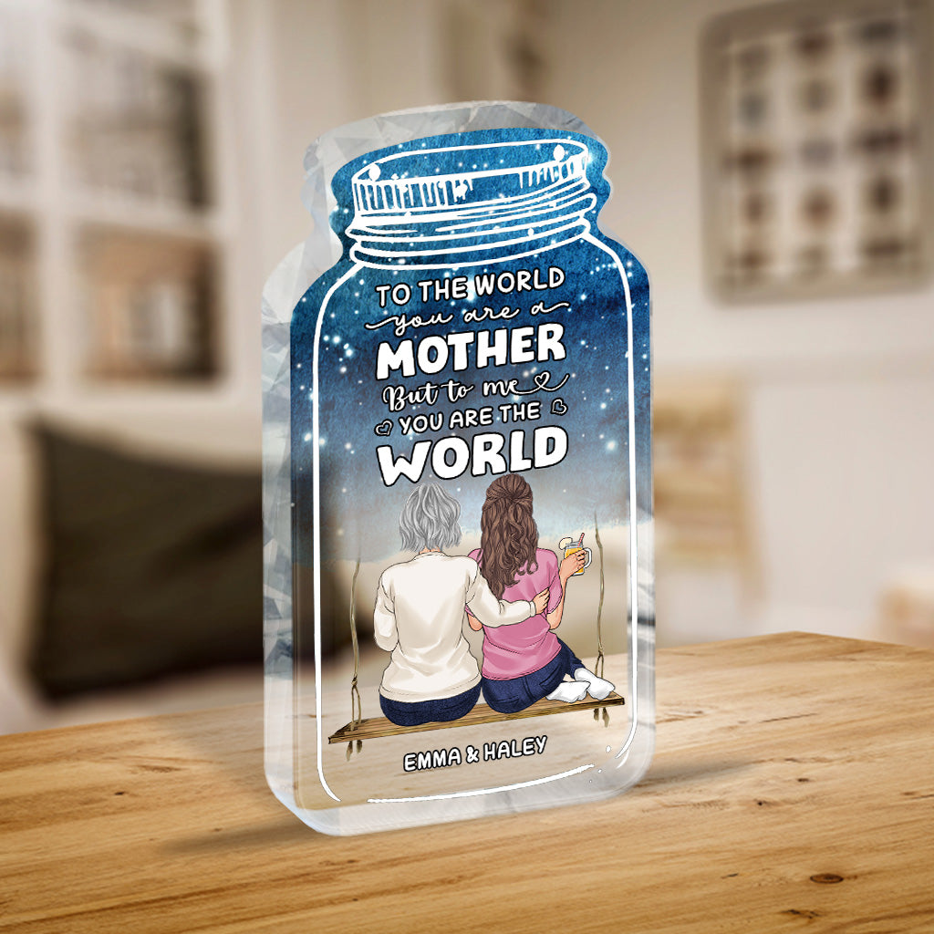 To The World - Personalized Mother's Day Mother Custom Shaped Acrylic Plaque