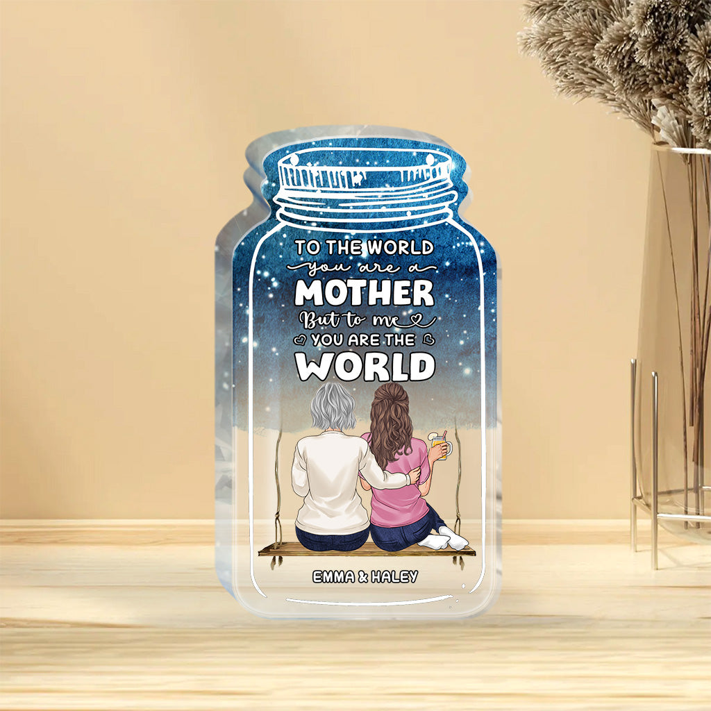 To The World - Personalized Mother's Day Mother Custom Shaped Acrylic Plaque