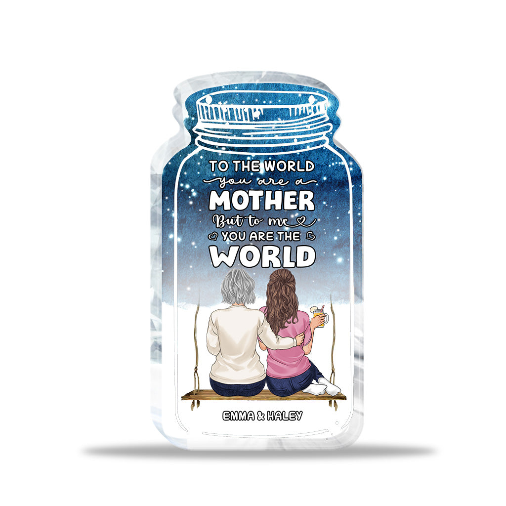 To The World - Personalized Mother's Day Mother Custom Shaped Acrylic Plaque