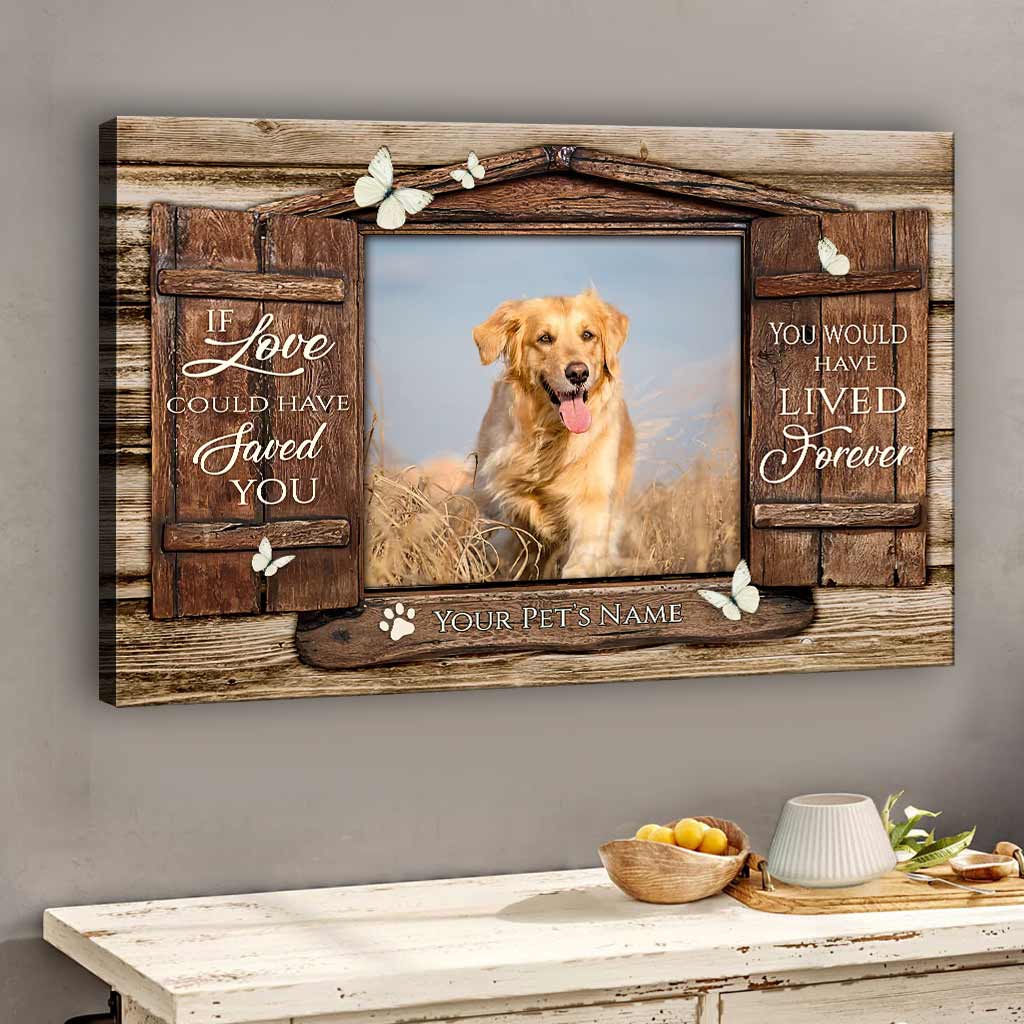 If Love Could Have Saved Your - Personalized Dog Canvas And Poster