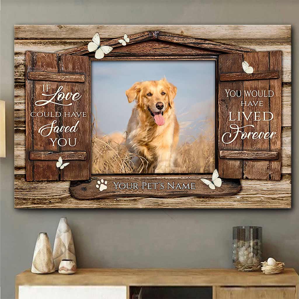 If Love Could Have Saved Your - Personalized Dog Canvas And Poster