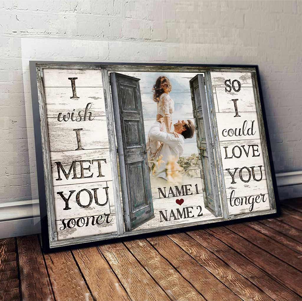 I Wish I Meet You Sooner - Personalized Couple Canvas And Poster