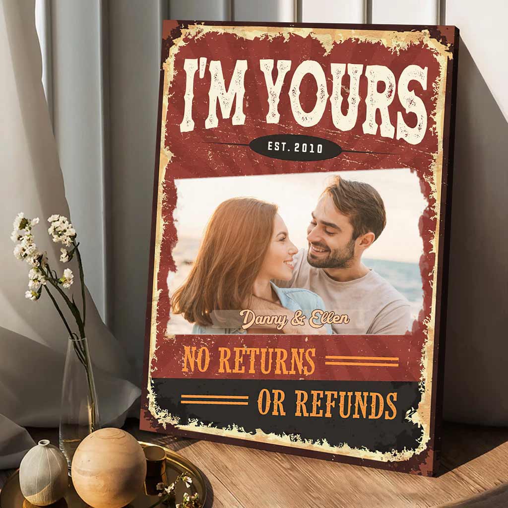 I’m Yours No Returns or Refunds - Personalized Couple Canvas And Poster