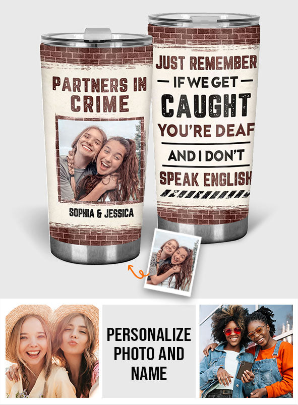 Partners In Crime Just Remember - Personalized Bestie Tumbler